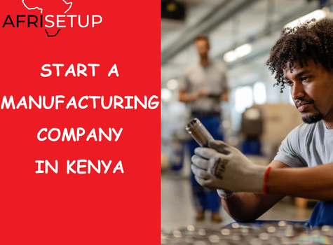 Start a manufacturing company in Kenya