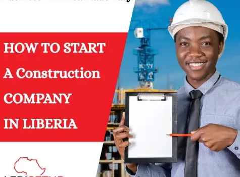 START A CONSTRUCTION company IN Liberia