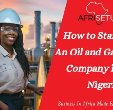 How To Start an Oil and Gas Company in Nigeria