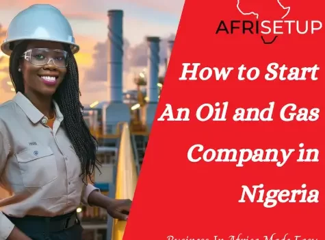 How To Start an Oil and Gas Company in Nigeria