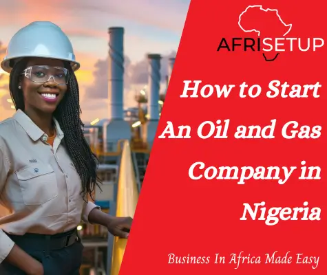 How To Start an Oil and Gas Company in Nigeria