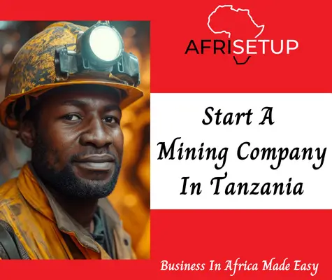 Start a Mining Company in Tanzania with Afrisetup