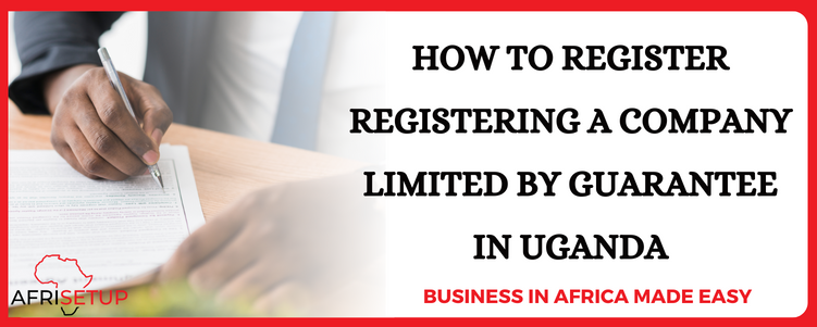 Register a company Limited by guarantee in Uganda