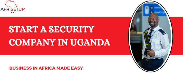 Start a security company in Uganda